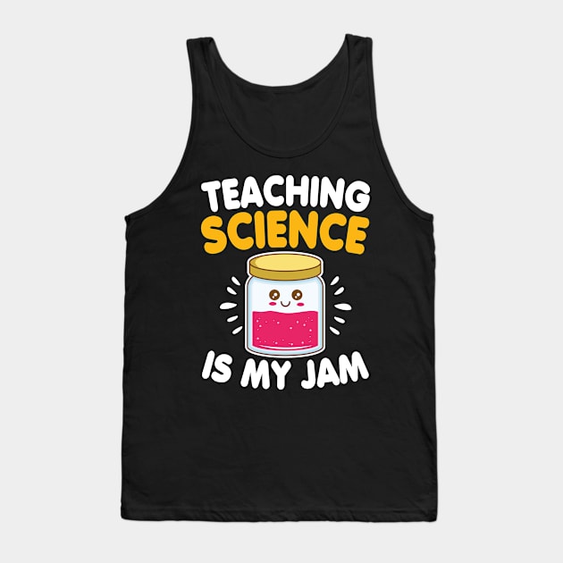 Funny Teaching Science Is My Jam Back To School Gift Tank Top by HCMGift